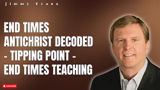 God's Light - End Times ANTICHRIST DECODED - Tipping Point - End Times Teaching | Jimmy Evans