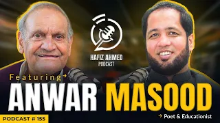 Hafiz Ahmed Podcast Featuring Anwar Masood | Hafiz Ahmed