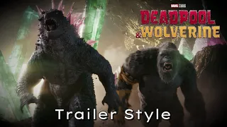 Godzilla x Kong | Deadpool & Wolverine Trailer 2 Style