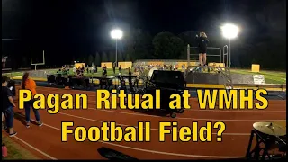 Pagan Ritual at WMHS Football Field? 2023-09-20