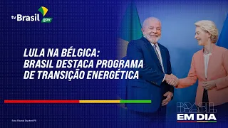 LULA NA BÉLGICA | BRASIL DESTACA PROGRAMA DE TRANSIÇÃO ENERGÉTICA