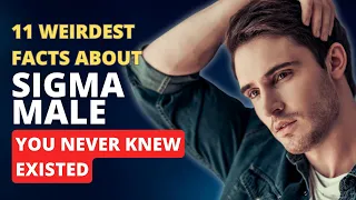 11 Weirdest Facts About Sigma Males No One Is Talking About - From Enigma to Reality