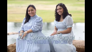 LAS HERMANAS CAMPOS: Yo Quiero Vencer