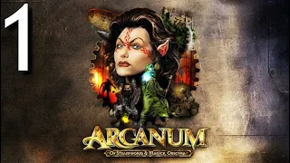 Arcanum of Steamworks and Magick Obscura Lets Play  #1