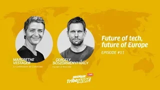 Future of Tech, Future of Europe | Guest: Margrethe Vestager | TribeWIRE Live #11