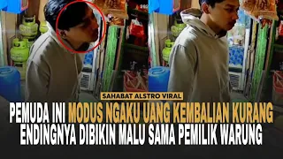 PEMUDA TAK BERMODAL INI DIBIKIN Malu Sama Pemilik Warung, Gara-gara Mau Modus Uang Kembalian Kurang.