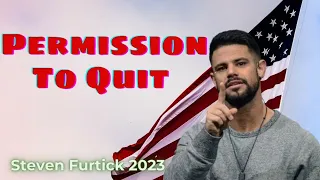 Permission To Quit - Pastor Steven Furtick 2023 - Elevation Church