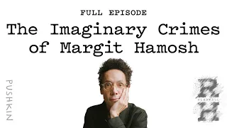 The Imaginary Crimes of Margit Hamosh  | Revisionist History | Malcolm Gladwell