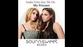 Audio Girls feat. Mr. On - My Prisoner (Sour'n'Sweet Bootleg)