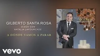 Gilberto Santa Rosa - A Dónde Vamos a Parar (Cover Audio)