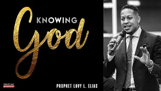 KNOWING GOD | by Prophet Lovy L. Elias