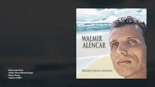 Walmir Alencar - Misericórdia infinita