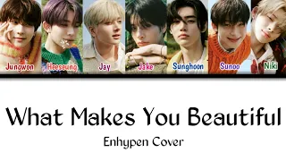 ENHYPEN (COVER) - WHAT MAKES YOU BEAUTIFUL COLOR CODED LYRICS