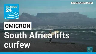 South Africa lifts curfew as Omicron wave subsides • FRANCE 24 English