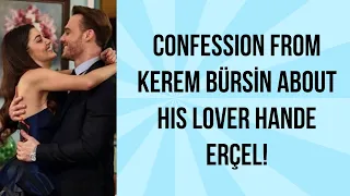 Confession from Kerem Bürsin about his lover Hande Erçel!