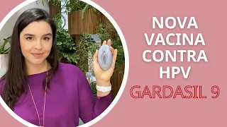 Nova vacina contra HPV, Gardasil 9, vacina nonavalente, prevenção de câncer de colo de útero