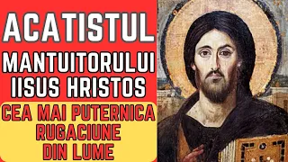 CEA MAI PUTERNICA RUGACIUNE DIN LUME - ACATISTUL MANTUITORULUI NOSTRU IISUS HRISTOS - Face minuni!