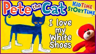 Pete the Cat I LOVE My White Shoes Read Aloud for Kids