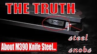 WHAT THEY DONT TELL YOU ABOUT M390 - STEEL SNOBS EPISODE 3