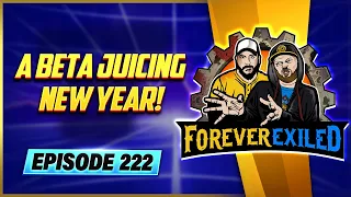 Forever Exiled - A Path of Exile PoE Podcast - A Beta Juicing New Year!  - EP 222
