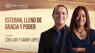 Hechos 7 | Esteban, lleno de gracia y poder | Luis y Sandy Lopez