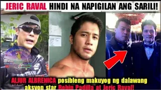 Jeric Raval nagsalita na!Aljur Posibleng makuyog ng Aksyon star robin padilla at Jeric raval!yari ka