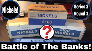 Bank Battle Series 2, Round 1 - Nickels!