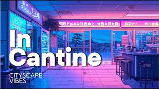 In Cantine Chilled Lo-Fi Hip Hop | Relaxing Study Music Cityscape Vibes"