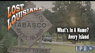 Avery Island | What's in a Name? | Lost Louisiana (2006)