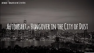 Autoheart - Hungover in the City of Dust [KARAOKE/INSTRUMENTAL]