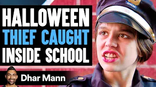 HALLOWEEN THIEF Caught Inside SCHOOL, What Happens Next Will Shock You | Dhar Mann Studios