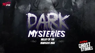 Valley of the Headless Men | Dark Mysteries