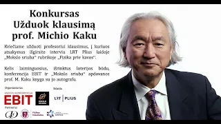 Konkursas: Užduok klausimą prof. Michio Kaku