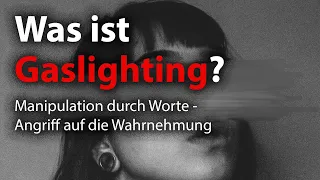 Was ist Gaslighting? Manipulation durch Worte - Angriff auf die Wahrnehmung