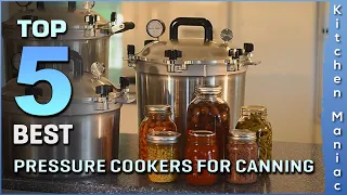 Top 5 Picks: Best Pressure Cookers for Canning in 2023 | Reviews Ans Buying Guide