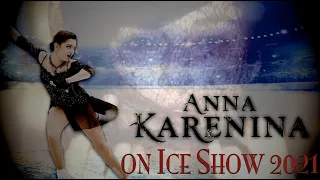 Evgenia Medvedeva - Anna Karenina on Ice Show 2021 | The most classic Russian Love Story