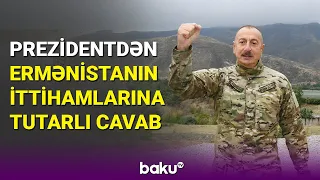 Prezidentdən Ermənistanın ittihamlarına tutarlı cavab - BAKU TV