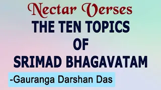 The Ten Topics of Srimad Bhagavatam | Nectar Verses (SB 2.10.1) | Gauranga Darshan Das