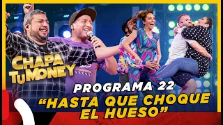 CHAPA TU MONEY - Programa 22 "Hasta que Choque el hueso"