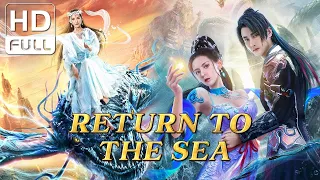 【ENG SUB】Return to the Sea: Fantasy Movie Collection | Chinese Online Movie Channel