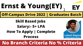 EY Off-Campus Drive 2022 | Graduates Batch No Branch No 60% Criteria Apply Now