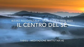 [Fabieu] Il centro del sè - Montafia d'Asti meditazione mattutina #2