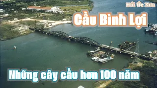 Cầu Bình Lợi và những cây cầu sắt ở Việt Nam hơn trăm năm trước
