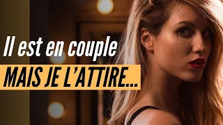 Il est en couple mais je l’attire… Voici la bonne attitude à adopter !