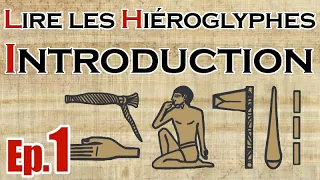 Lire les hiéroglyphes -  Ep.  1 :  Introduction