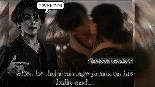 [ Taekook FF oneshot] When he did marriage prank on his bully and.....Taekook ff