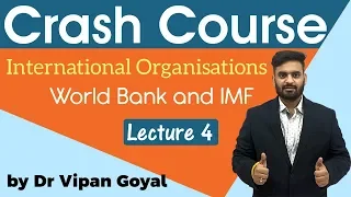 Crash Course l International Organisations l IMF and World Bank l Lecture 4 by Dr Vipan Goyal