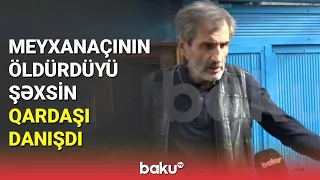 Rəşad Dağlının qətlə yetirdiyi şəxsin qardaşı danışdı - BAKU TV