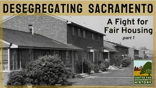 Desegregating Sacramento: A Fight for Fair Housing, Part 1