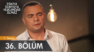 Eşkıya Dünyaya Hükümdar Olmaz - 36. Bölüm - atv